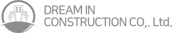 DREAM IN CONSTRUCTION CO,. Ltd.